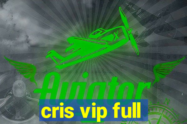 cris vip full